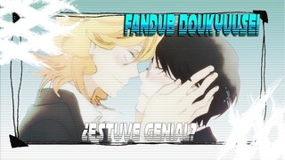 Fandub Doukyuusei (Español): 【 ¿Estuve genial? 】