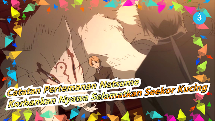 Natsume Yuujinchou|Madara Natsume-S4E2/Di Hutan Oriental,DiaKorbankanNyawaTuk Selamatkan Kucing_1