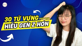 [BỎ TÚI] 30 cụm từ tiếng Anh vô cùng HỢP THỜI giúp bạn HIỂU "GENZ" đang nghĩ gì