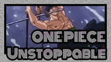 ONE PIECE|【MV】Zoro- Unstoppable