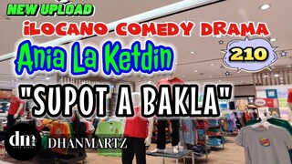 ILOCANO COMEDY DRAMA | SUPOT A BAKLA | ANIA LA KETDIN 210 | NEW UPLOAD