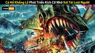 Review Phim: Cá Hổ Khổng Lồ Phát Triển Kích Cỡ Nhờ Xơi Tái Loài Người | Trùm Phim Review