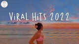 Viral hits 2022 ðŸ¥Ÿ Trending songs latest ~ Good tiktok songs