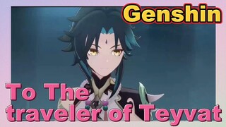 To The traveler of Teyvat