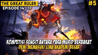 KOMPETISI SENGIT DIANTARA PARA MURID DEMI MASUK KELIMA AKADEMI TERBAIK - THE GREAT RULER BAGIAN 5