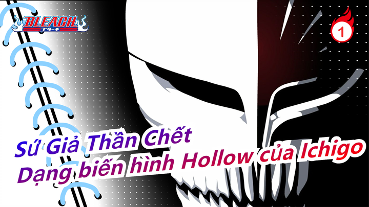 [Sứ Giả Thần Chết] Cảnh báo! Tiếng gầm từ dạng biến hình Hollow của Ichigo_1