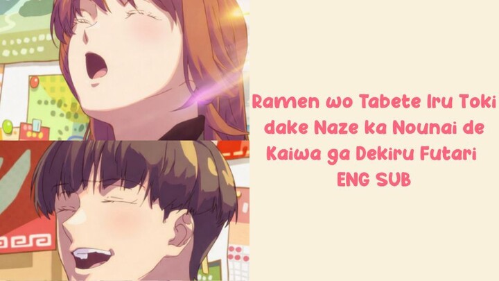 Ramen wo Tabete Iru Toki dake Naze ka Nounai de Kaiwa ga Dekiru Futari  ENG SUB