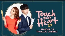 Touch Your Heart Episode 18 Tagalog Dubbed