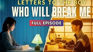 [FULL] Letters to the Boy Will Break Me | ENG SUB