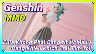 [Genshin, MMD] Eula Không Phải Đang Nhảy Mà Là Đang Khiêu Khích Trái Tim Tôi!