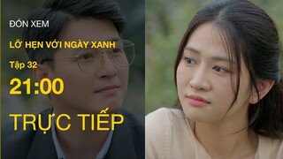 TRỰC TIẾP VTV1 | Full Tập 32 - Lỡ Hẹn Với Ngày Xanh | VTV Giải Trí