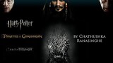 Game of Thrones X Harry Potter X Pirates of the Caribbean - Mashup by Chathushka Ranasinghe