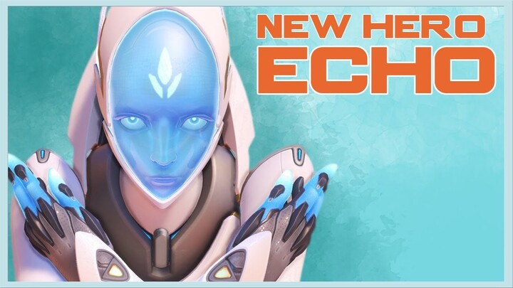 OVERWATCH, TIÊU ĐIỂM TƯỚNG MỚI ECHO !!!