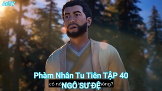 Phàm Nhân Tu Tiên TẬP 40-NGÔ SƯ ĐỆ