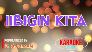 Iibigin Kita (I Can Love You Like That Tagalog Adaptation) - J. Advincula | Karaoke Version |🎼📀▶️