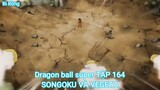 Dragon ball super TẬP 164-SONGOKU VÀ VEGETA