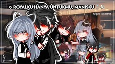 Royalku Hanya Untukmu, Manisku💍🤍 Part 1 - Gcmm Indonesia