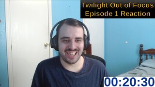 Twilight Out of Focus Episode 1 Reaction