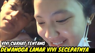 VIVI CURHAT TENTANG ||  DEWANGGA LAMAR VIVI SECEPATNYA