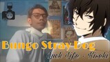 Soundtrack Bungo Stray Dog | Luck Life - Kiseki (Cover)