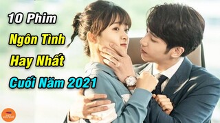 10 phim ngôn tình Trung Quốc hay nhất cuối năm 2021 Fan phim ngọt sủng tuyệt đối đừng bỏ qua