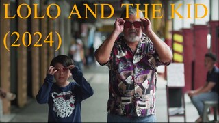 Lolo and the Kid (2024) TAGALOG MOVIE