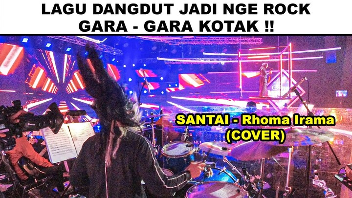 "KOTAK" COVER LAGU RHOMA IRAMA - SANTAI | live INDOSIAR [Drum Cam]