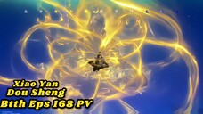 Btth 168 | Gila Xiao Yan Duo Sheng😱