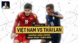 TACTICAL TIPS | NHỮNG ĐIỂM NÓNG ĐỊNH ĐOẠT TRẬN ĐẤU VIỆT NAM – THÁI LAN - AFF CUP 2020