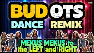 BUDOTS DANCE REMIX | MEKUS MEKUS TO THE LEFT AND RIGHT Ft. DJ SANDY | BOMBTEK BUDOTS REMIX