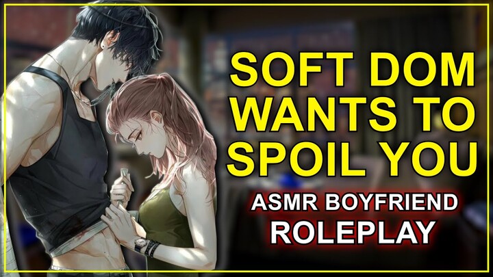 Soft Dom Wants to Spoil You 「ASMR Boyfriend Roleplay/Comfort/Kissing」