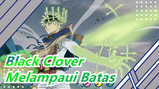 [Black Clover] Melampaui Batas! Disini, Sekarang!