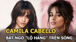 Camila Cabello - Giọng ca hit Havana bất ngờ ‘lộ hàng’ trên sóng trực tiếp