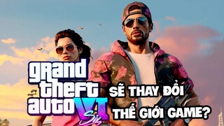 GTA6 liệu có vượt mặt GTA5? | Tán phét về game