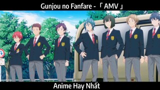 Gunjou no Fanfare -「 AMV 」Hay Nhất