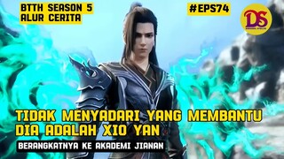 KAGET YANG MENYELAMATKANNYA ADALAH XIO YAN - ALUR CERITA #BTTH EPS74