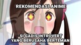 KETIKA SEORANG INTROVERT BERUSAHA BERSOSIALISASI ( sampai khawatir dilupain😇) | Rekomendasi anime