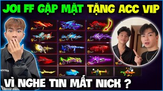 NTN sốc nặng khi Joi FF gặp mặt “ Tặng Acc Free Fire Siêu Vip ” vì nghe tin mất nick ?