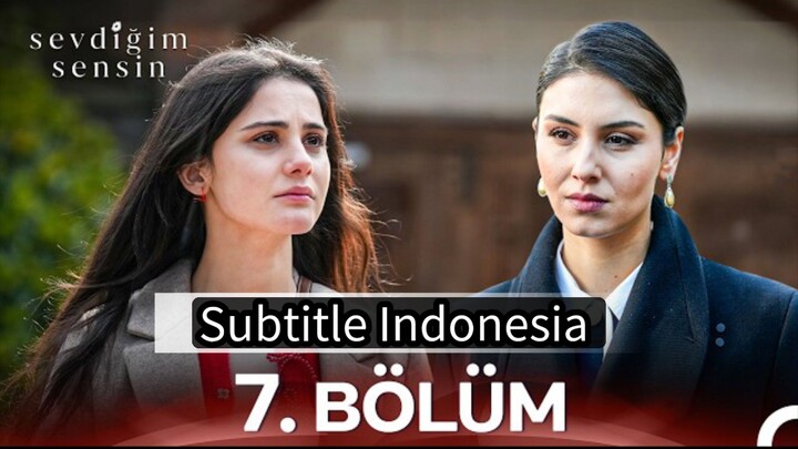 Sevdigim Sensin - Episode 7 (Subtitle Indonesia)