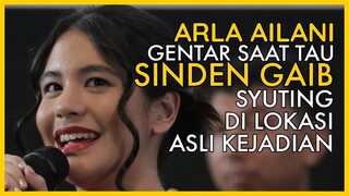 ARLA AILANI MENGAKU GENTAR DENGAN LOKASI SYUTING SINDEN GAIB