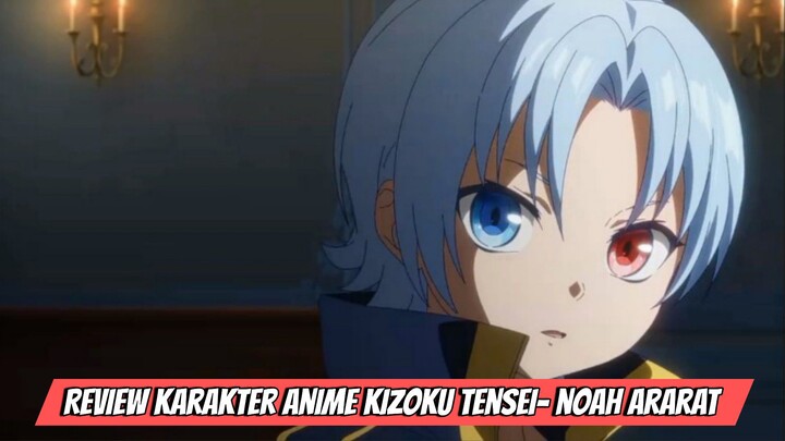 Review Karakter Anime Kizoku Tensei - Noah Ararat