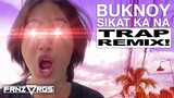 BUKNOY [Kuya Sikat Ka Na] (TRAP REMIX) | frnzvrgs2