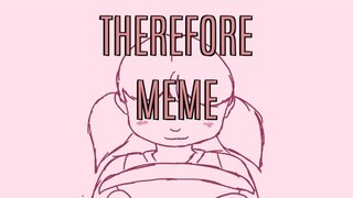 Therefore (vent) {MEME} (+13)