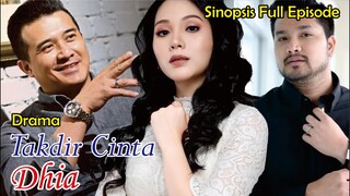 Sinopsis Drama Takdir Cinta Dhia Full Episode