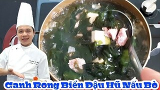 Hướng dẫn món Canh Rong Biển Đậu Hủ Nấu Bò | siêu ngon lại tốt cho sức khỏe