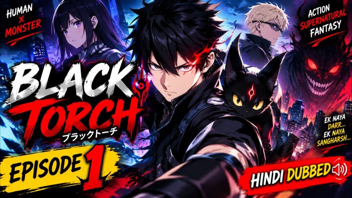 BLACK TORCH SEASON 1 EPISODE 1 IN HINDI DUB