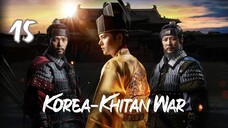 Ep.15 Korean-Khitan War (2023) [EngSub]