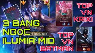 3 BẢNG NGỌC ILUMIA MID bạn nên có | TOP VN KRIXI & TOP VN BATMAN có bán hành cho Top 1 Ilumia ???