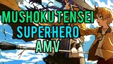 Mushoku tensei: Isekai lttara Honki Dasu [AMV] Unknown Brain - Superhero