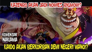 KAZENBO AKAN JADI HOMIES BIGMOM dan KAIDO AKAN BERKORBAN DEMI WANO KUNI!? [Komentar Nakama]